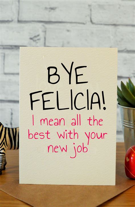 Goodbye, and keep in touch. Felicia! | Goodbye gifts for coworkers, New job card, Funny leaving cards