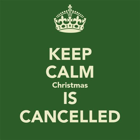Keep Calm Christmas Is Cancelled Poster John Keep Calm O Matic