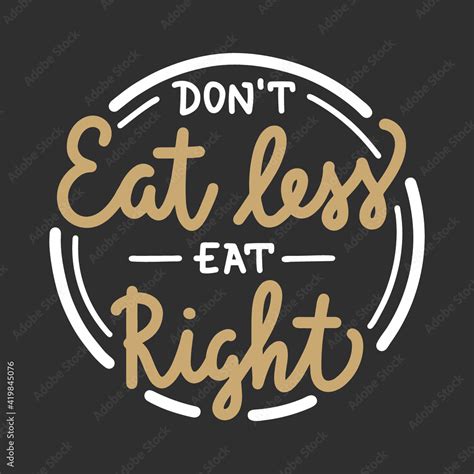 Dont Eat Less Eat Right Modern Ink Brush Calligraphy In Circle