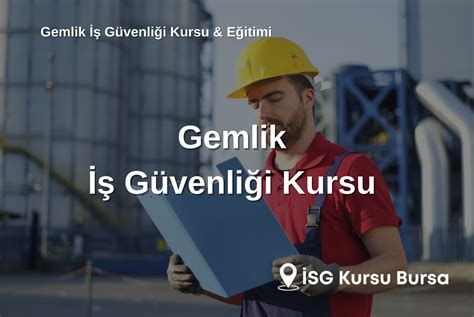 Gemlik İş Güvenliği Kursu And Eğitimi İsg Kursu Bursa