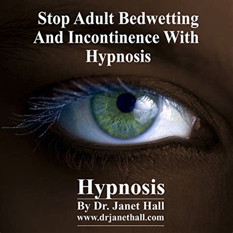 stop adult bedwetting and incontinence with hypnosis by janet mary hall speech au