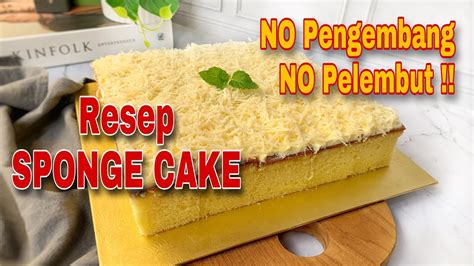 Resep Sponge Cake No Pengembang No Pelembut Youtube