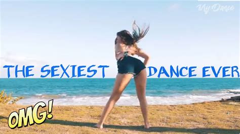 The Sexiest Dance Ever New Compilation Youtube