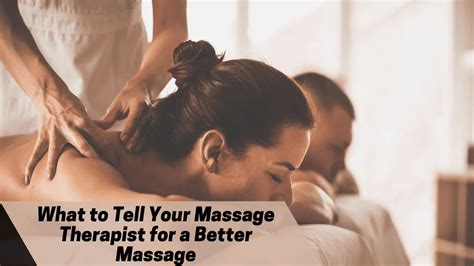 What To Tell Your Massage Therapist For A Better Massage