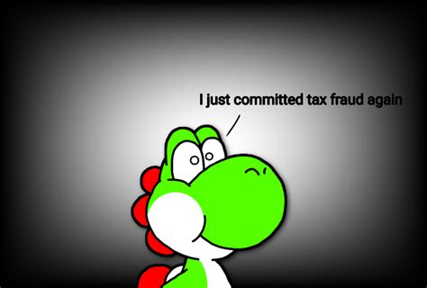 not again yoshi committed tax fraud know your meme