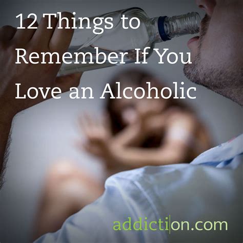 12 Things To Remember If You Love An Alcoholic Alcohol Quotes