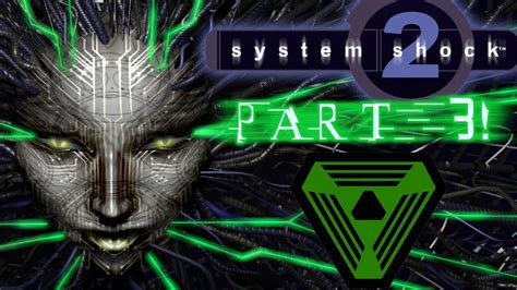 System Shock 2 Part 3 Youtube