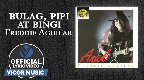 Bulag Pipi At Bingi Freddie Aguilar Official Lyric Video Youtube