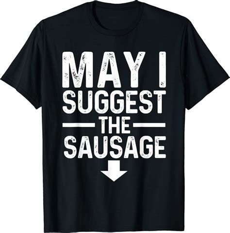 may i suggest the sausage funny sausage pun offensive joke t shirt clothing shoes