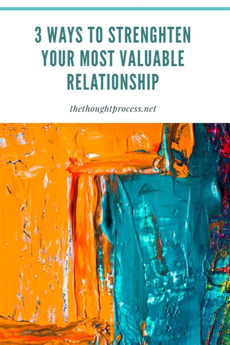 3 Ways To Streghten Your Most Valuable Relationship Making A