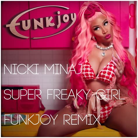 Nicki Minaj Super Freaky Girl By Funkjoy Remix Free Download On Hypeddit