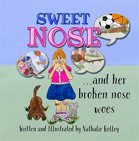 sweet nose and her broken nose woes by nathalie kelley goodreads