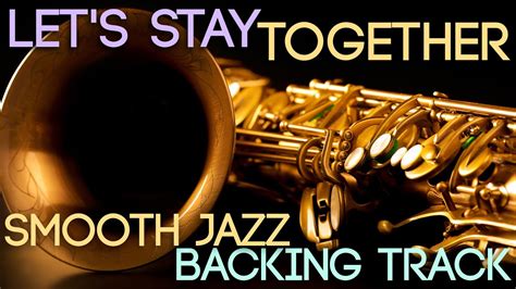 Lets Stay Together Smooth Jazz Play Along Backing Track Youtube