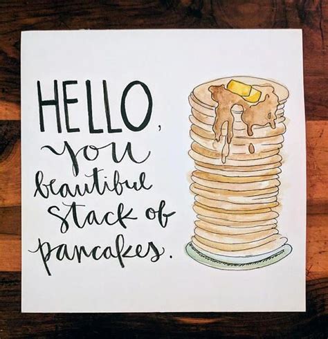 In a big family the first child is kind of like the first pancake. Pancake Quote Watercolor | Pancake quotes, Love quotes, Quotes