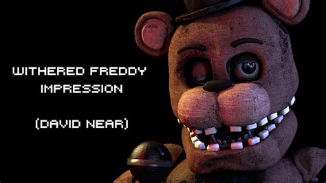 Fnafsfm Withered Freddy Voice David Near Remake Youtube