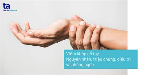 Viêm khớp cổ tay Nguyên nhân triệu chứng điều trị và phòng ngừa