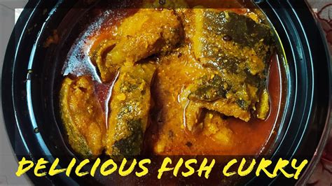 Fish Curry Delicious And Tasty Simple Fish Curry Recipe More Gravy More