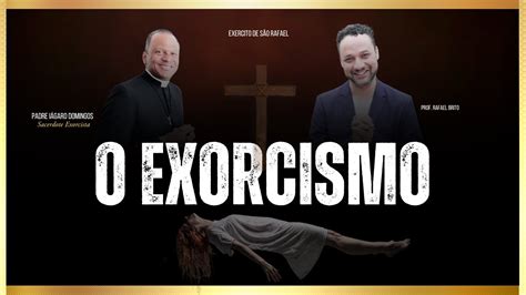 Live especial saiba tudo obre o exorcismo na Igreja Católica I Padre