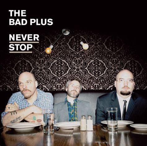 The Bad Plus Never Stop 2010 Vinyl Discogs