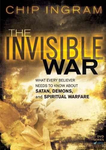 The Invisible War What Every Believer Needs To Know About