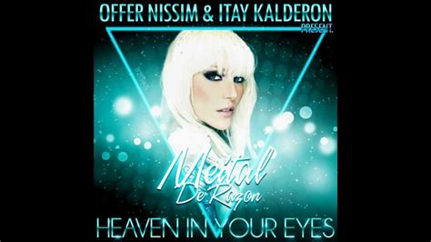 Heaven In Your Eyes Original Mix~ Offer Nissim And Itay Kalderon Present Meital De Razon
