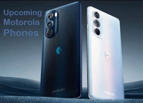 Upcoming Motorola Phones 2024 New Motorola Phone Release Date