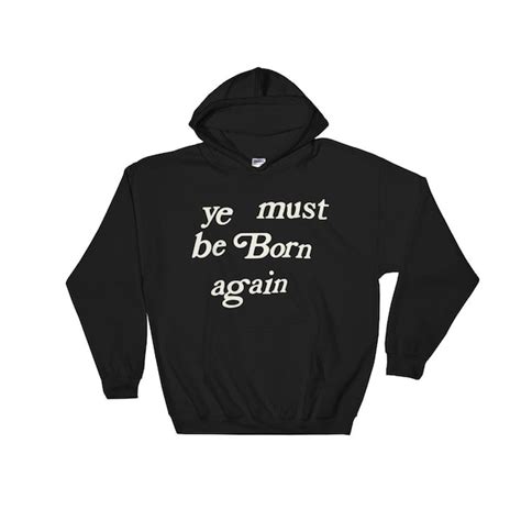 ye must be born again hoodie etsy
