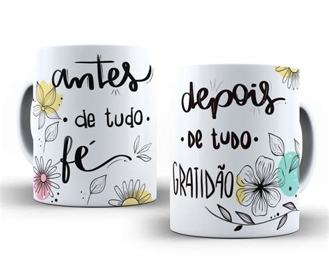 Caneca Antes De Tudo Fé Depois De Tudo Gratidão Elo7