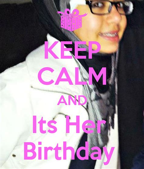 Keep Calm And Its Her Birthday Keep Calm And Carry On Image Generator