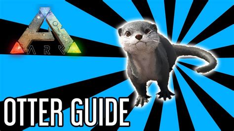 Otter Guide For Ark Survival Evolved Youtube