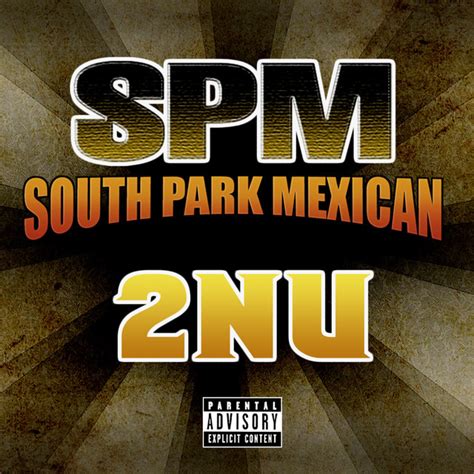 South Park Mexican Lyric Songs Albums And More Lyreka