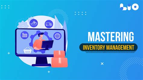 Mastering Inventory Management: Optimizing Efficiency and Boosting Profits