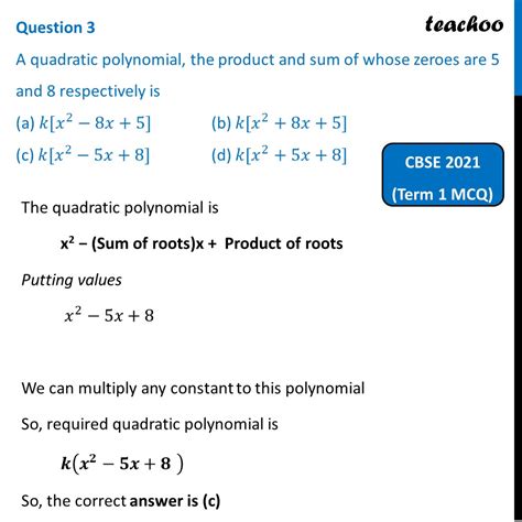 [mcq] a quadratic polynomial product and sum of zeroes are 5 and 8
