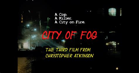 City Of Fog Feature Film Indiegogo