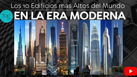 los 10 edificios más altos del mundo en la era moderna 2023 youtube