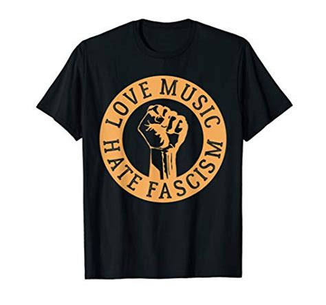 Top 7 Love Music Hate Fascism Fun T Shirts Potibe