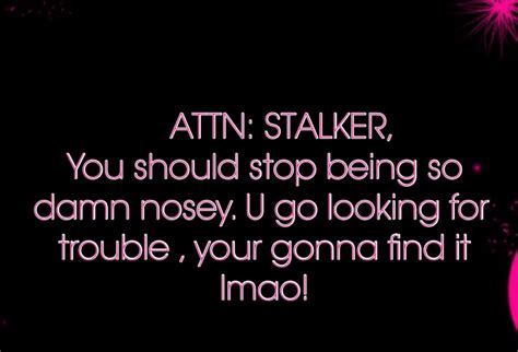 Attn Stalker Stalker Funny Stalker Quotes Jokes Quotes Funny Quotes Relatable Quotes Crazy