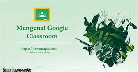 Tutorial Dan Pengertian Google Classroom Awonapa Website Dan Blogging