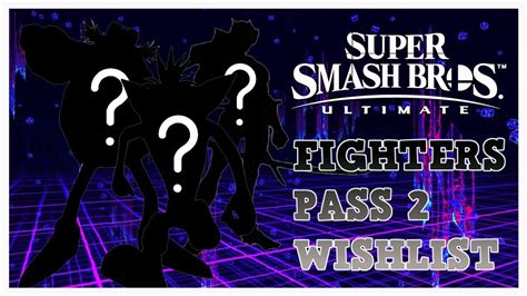 Super Smash Bros Ultimate Fighter Pass 2 Dlc Wishlist Youtube