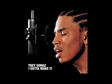 Gotta Make It Trey Songz YouTube