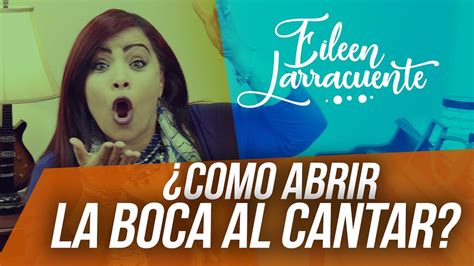 Como Abrir La Boca Para Cantar Correctamente Youtube