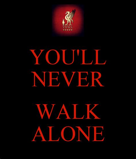 'you'll never walk alone' stayed at no. YOU'LL NEVER WALK ALONE Poster | Sangga | Keep Calm-o-Matic