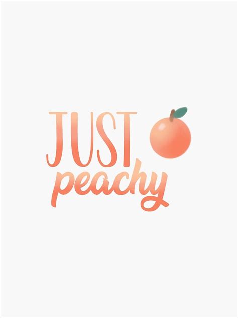 Just Peachy Sticker By Firekats Just Peachy Peach Quote Peachy