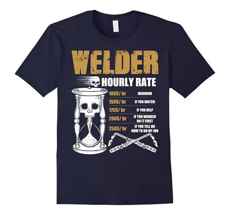 funny welding tee shirt welder hourly rate tj theteejob