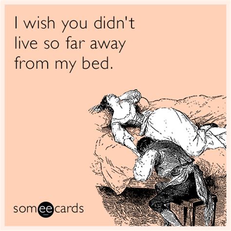 I Wish You Didn T Live So Far Away From My Bed Missing You Ecard