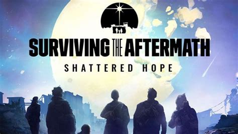 Surviving The Aftermath Shattered Hope Dlc Trailer Movie