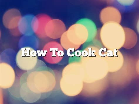 How To Cook Cat April 2024