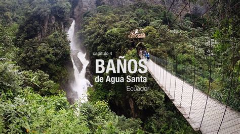 It is a place for pilgrimage to those who want to thank the virgin mary for the miracles and to ask for her blessings. Capítulo 4: BAÑOS DE AGUA SANTA on Vimeo
