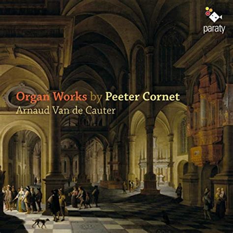 Spiele Peeter Cornet Organ Works Von Arnaud Van De Cauter Auf Amazon Music Ab