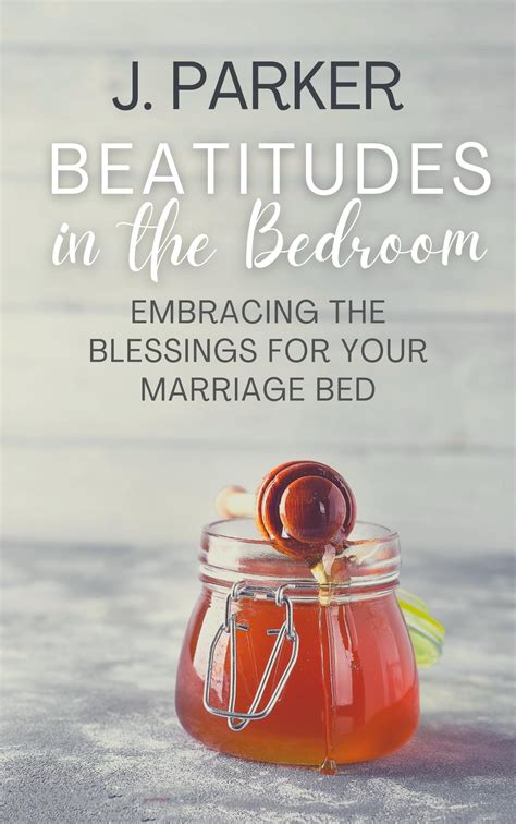 Beatitudes In The Bedroom Embracing The Blessings For Your Marriage Bed Sex Chat For